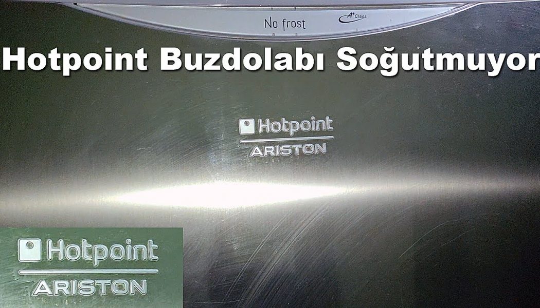 Hotpoint Buzdolabı Soğutmuyor – Hotpoint Buzdolabı Arızaları – Buzdolabı Aşağısı Soğutmuyor 2021