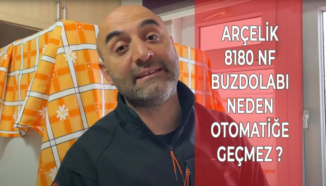 Arçelik 8180 NF Buzdolabı Neden Otomatiğe Geçmez ?