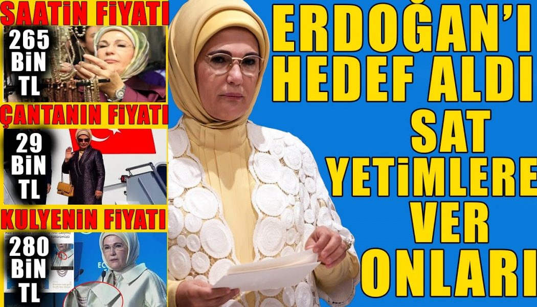 Emine Erdoğan’ı Hedef Aldı | Kulye 280 Bin TL, Saat 265 Bin TL #sondakika