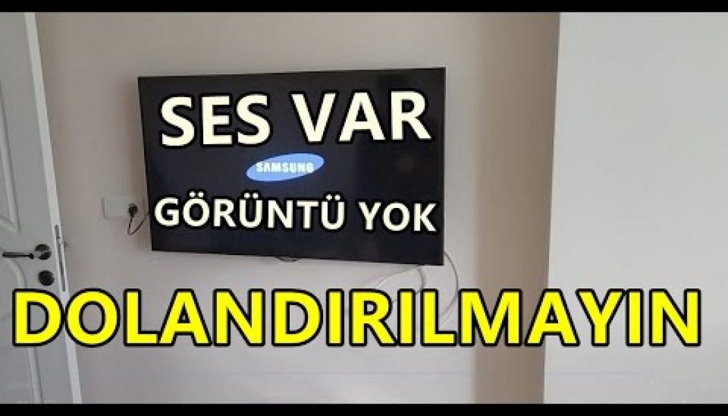 Ses Var Görüntü Yok Sorunu ,SAMSUNG TV LED BAR DEĞİŞİMİ