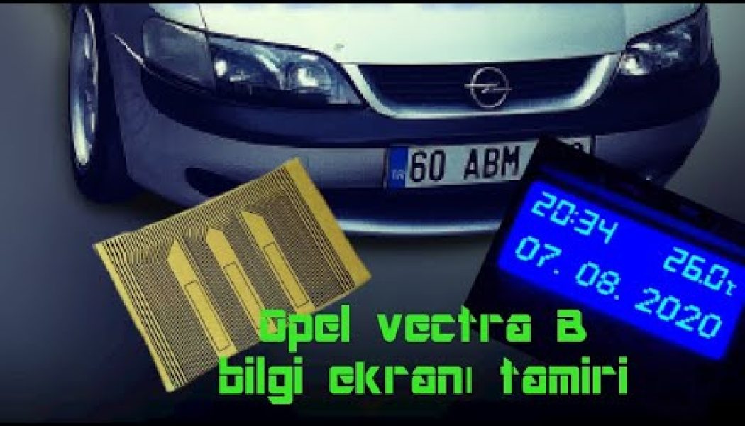 Opel vectra b bilgi ekranı tamiri part1