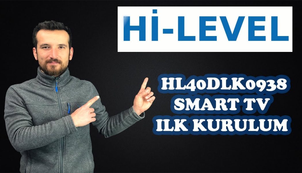 Hİ-LEVEL HL40DLK0938 SMART TV İLK KURULUM KANAL AYARLAMA