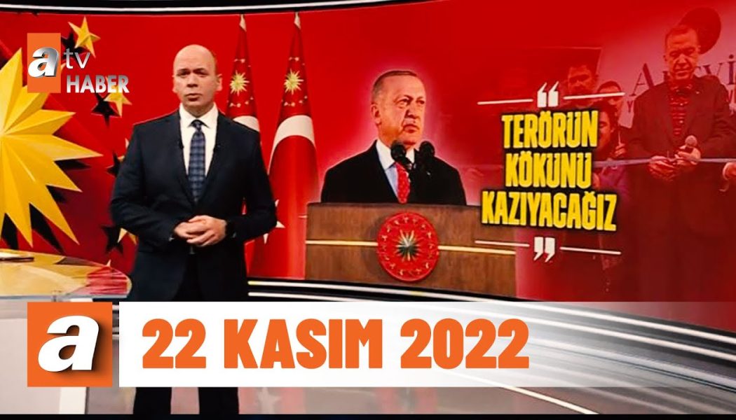 atv Ana Haber | 22 Kasım 2022