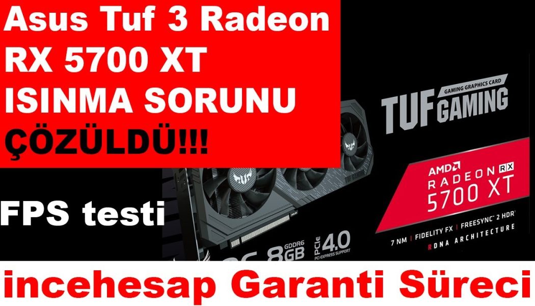 Asus Tuf 3 Radeon RX 5700 XT ısınma sorunu çözüldü! + FPS Testi + incehesap.com garanti süreci