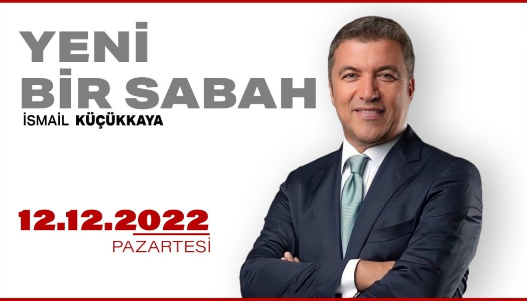 #CANLI | İsmail Küçükkaya ile Yeni Bir Sabah | 12 Aralık 2022 | #HalkTV