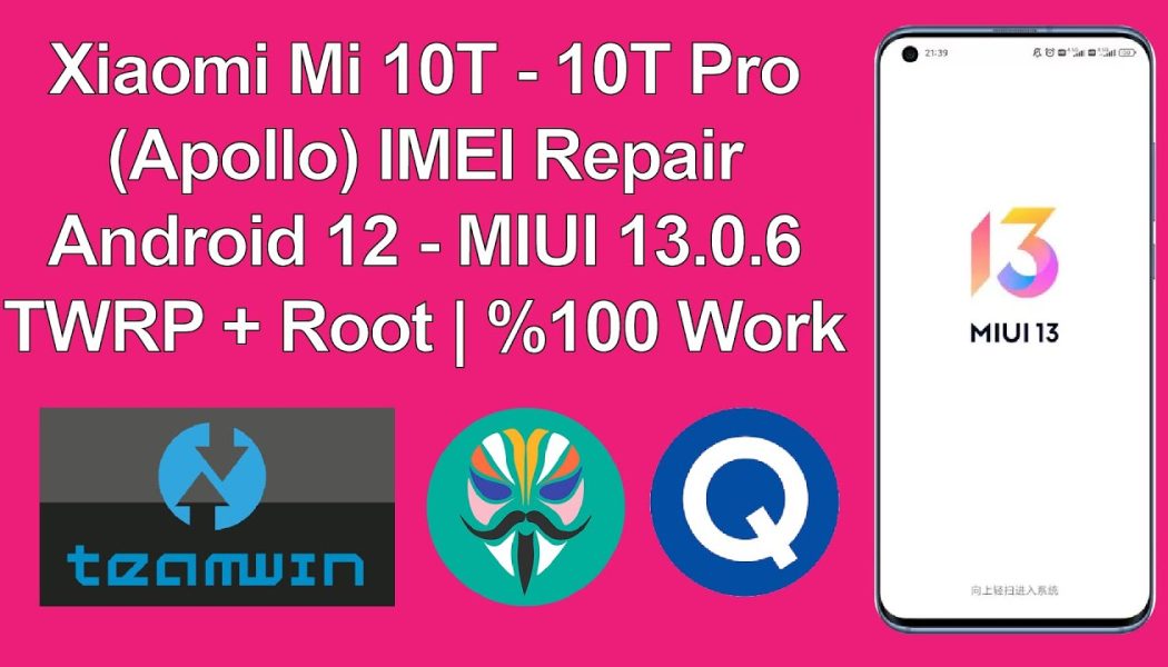 Xiaomi Mi 10T – 10T Pro (Apollo) | (Android 12) | IMEI Tamiri %100 Çalışan Yöntem (2022)