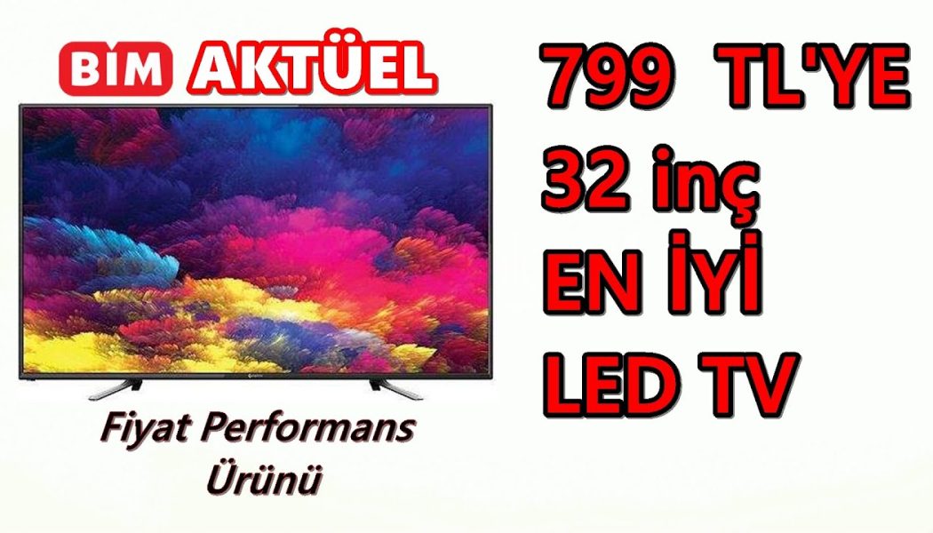 BİM Aktüel – Fiyat Performans Ürünü | EN İYİ LED TV ( 799 tl )