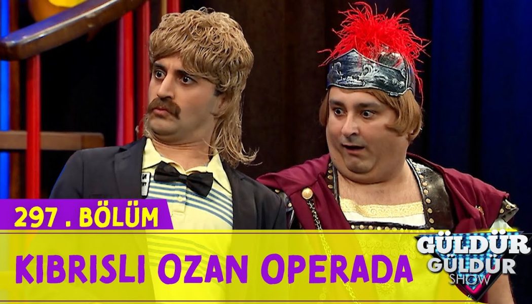 Kıbrıslı Ozan Operada –  297.Bölüm (Güldür Güldür Show)