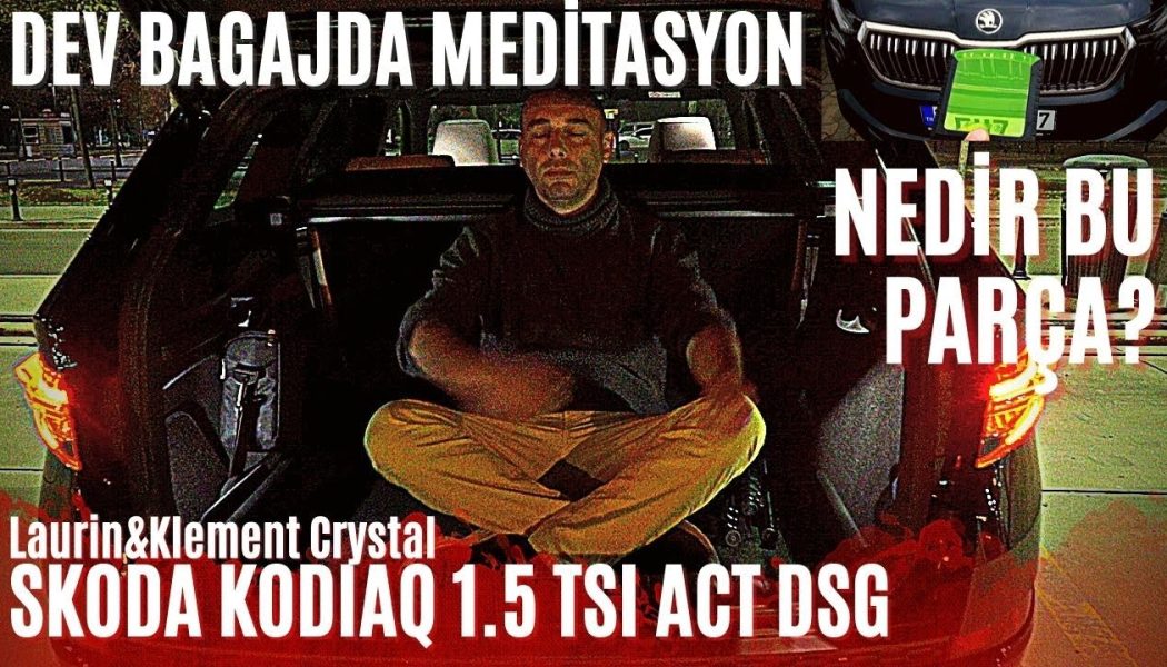 Skoda Kodiaq 1.5 TSI ACT DSG L&K Crystal (2022) Bir gece sürüşünde aklıma takılanlar