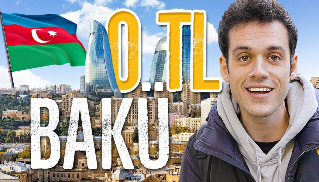 AZERBAYCAN’DA 0 TL İLE 1 GÜN GEÇİRMEK! (BAKÜ)